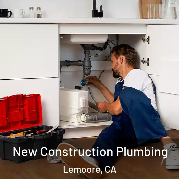  New Construction Plumbing Lemoore, CA