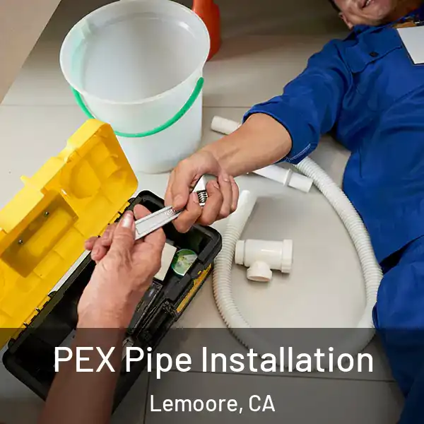  PEX Pipe Installation Lemoore, CA