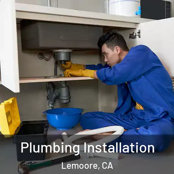  Plumbing Installation Lemoore, CA