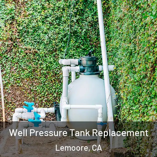  Well Pressure Tank Replacement Lemoore, CA
